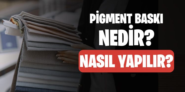 Pigment baskı nedir? Nasıl Yapılır?
