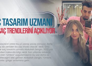 Ünlü Saç tasarım uzmanı Abdullah Zengin, 2022 Yaz saç trendlerini açıklıyor