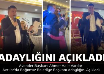 Avender Başkanı Ahmet Halit Vardar Avcılar’da Bağımsız Belediye Başkanı Adaylığını Açıkladı