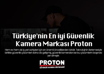 Türkiye’nin En iyi Güvenlik Kamera Markası Proton